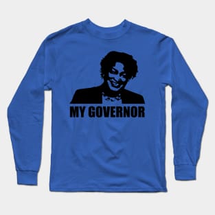 Stacey Abrams- My Governor Long Sleeve T-Shirt